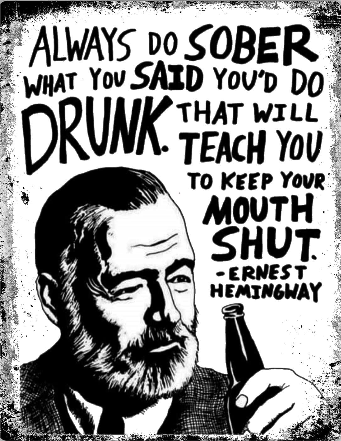 - Ernest Hemingway | Wall Art | Sober Drunk Quote Drinking Beer Vintage Retro Man Cave Sign -