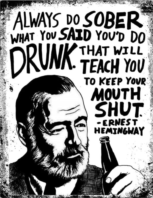 - Ernest Hemingway | Wall Art | Sober Drunk Quote Drinking Beer Vintage Retro Man Cave Sign -
